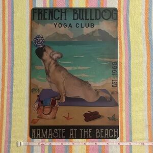 French Bulldog Decorative Metal Sign~Yoga Club~Namaste at the Beach ~Brand New